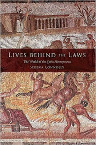 Title: Lives behind the Laws: The World of the Codex Hermogenianus, Author: Serena Connolly