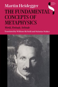 Title: The Fundamental Concepts of Metaphysics: World, Finitude, Solitude, Author: Martin Heidegger