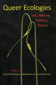 Title: Queer Ecologies: Sex, Nature, Politics, Desire, Author: Catriona Mortimer-Sandilands