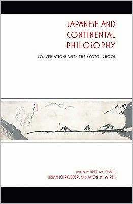 Japanese and Continental Philosophy: Conversations with the Kyoto School