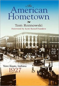 Title: An American Hometown: Terre Haute, Indiana, 1927, Author: Tom Roznowski