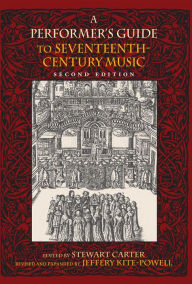 Title: A Performer's Guide to Seventeenth-Century Music, Second Edition, Author: Jeffery Kite-Powell