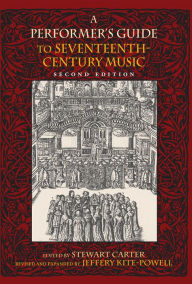 Title: A Performer's Guide to Seventeenth-Century Music, Author: Stewart Carter