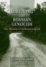 Surviving the Bosnian Genocide: The Women of Srebrenica Speak