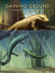 Title: Gaining Ground: The Origin and Evolution of Tetrapods, Author: Jennifer A. Clack