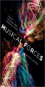 Title: Musical Forces: Motion, Metaphor, and Meaning in Music, Author: Steve Larson