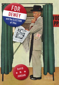 Title: FDR, Dewey, and the Election of 1944, Author: David M. Jordan