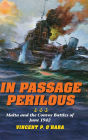 In Passage Perilous: Malta and the Convoy Battles of June 1942