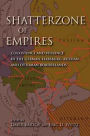 Shatterzone of Empires: Coexistence and Violence in the German, Habsburg, Russian, and Ottoman Borderlands