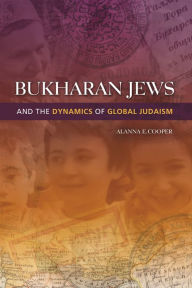 Title: Bukharan Jews and the Dynamics of Global Judaism, Author: Alanna E. Cooper