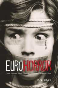 Title: Euro Horror: Classic European Horror Cinema in Contemporary American Culture, Author: Ian Olney