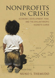 Title: Nonprofits in Crisis: Economic Development, Risk, and the Philanthropic Kuznets Curve, Author: Nuno S. Themudo