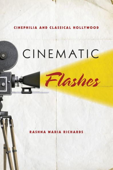 Cinematic Flashes: Cinephilia and Classical Hollywood