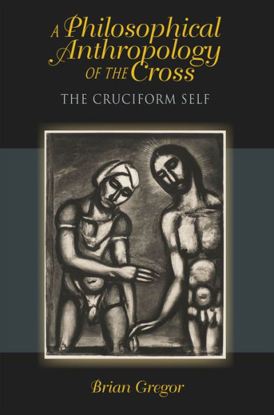 A Philosophical Anthropology of the Cross: The Cruciform Self