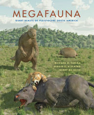 Title: Megafauna: Giant Beasts of Pleistocene South America, Author: Richard A. Fariña