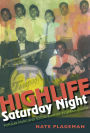 Highlife Saturday Night: Popular Music and Social Change in Urban Ghana