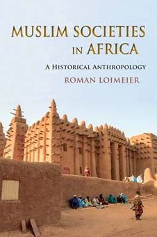 Muslim Societies in Africa: A Historical Anthropology