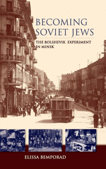 Becoming Soviet Jews: The Bolshevik Experiment in Minsk