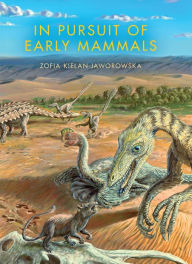 Title: In Pursuit of Early Mammals, Author: Zofia Kielan-Jaworowska