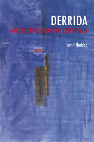 Title: Derrida and the Inheritance of Democracy, Author: Samir Haddad