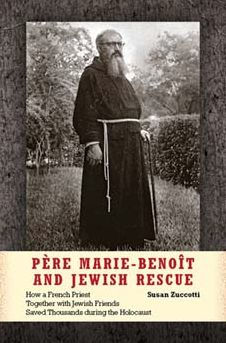 Père Marie-Benoît and Jewish Rescue: How a French Priest Together with Jewish Friends Saved Thousands during the Holocaust