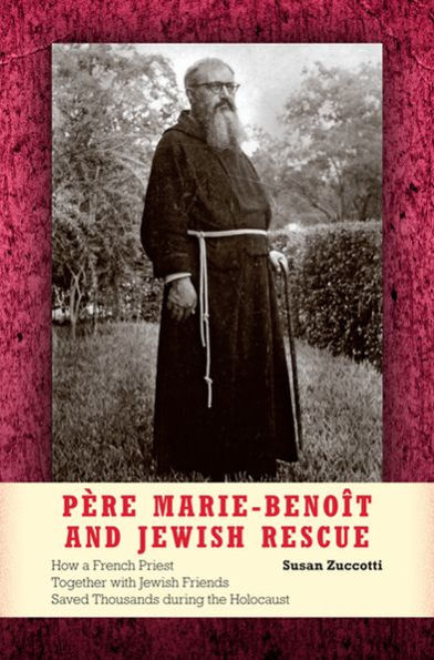 Père Marie-Benoît and Jewish Rescue: How a French Priest Together with Friends Saved Thousands during the Holocaust