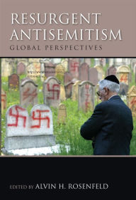 Title: Resurgent Antisemitism: Global Perspectives, Author: Alvin H. Rosenfeld