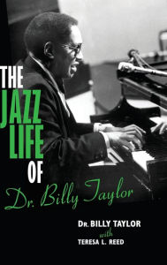 Title: The Jazz Life of Dr. Billy Taylor, Author: Billy Taylor