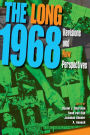 The Long 1968: Revisions and New Perspectives