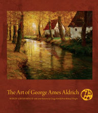 Title: The Art of George Ames Aldrich, Author: Wendy Greenhouse