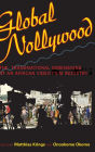 Global Nollywood: The Transnational Dimensions of an African Video Film Industry