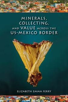 Minerals, Collecting, and Value across the US-Mexico Border
