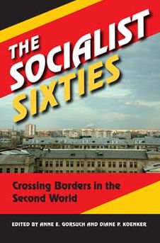 The Socialist Sixties: Crossing Borders in the Second World