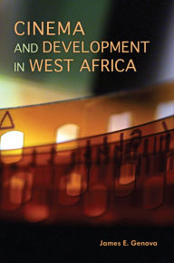 Title: Cinema and Development in West Africa, Author: James E. Genova