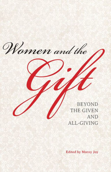 Women and the Gift: Beyond the Given and All-Giving