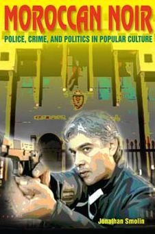 Moroccan Noir: Police, Crime, and Politics in Popular Culture