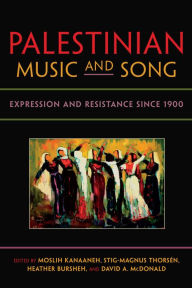 Title: Palestinian Music and Song: Expression and Resistance since 1900, Author: Moira Dela Torre