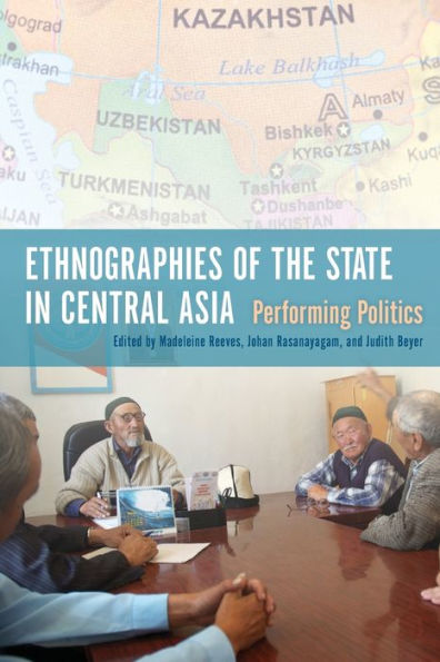 Ethnographies of the State Central Asia: Performing Politics