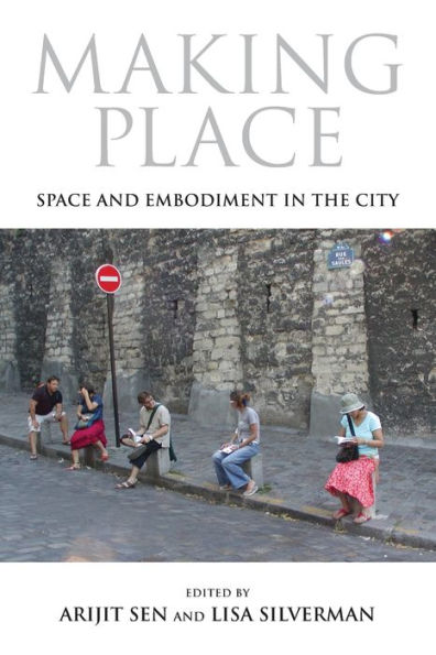 Making Place: Space and Embodiment the City