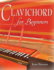 Title: Clavichord for Beginners, Author: Joan Benson