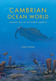 Title: Cambrian Ocean World: Ancient Sea Life of North America, Author: John Foster