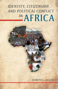 Title: Identity, Citizenship, and Political Conflict in Africa, Author: Edmond J. Keller