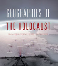 Title: Geographies of the Holocaust, Author: Anne Kelly Knowles