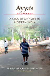 Title: Ayya's Accounts: A Ledger of Hope in Modern India, Author: Anand Pandian
