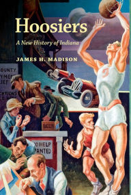 Title: Hoosiers: A New History of Indiana, Author: James H. Madison