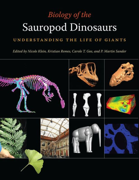 Biology of the Sauropod Dinosaurs: Understanding the Life of Giants