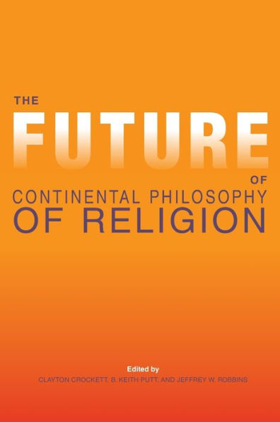 The Future of Continental Philosophy Religion