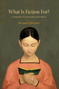 Title: What Is Fiction For?: Literary Humanism Restored, Author: Bernard Harrison