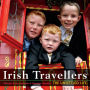 Irish Travellers: The Unsettled Life