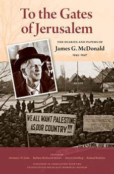 To the Gates of Jerusalem: The Diaries and Papers of James G. McDonald, 1945-1947